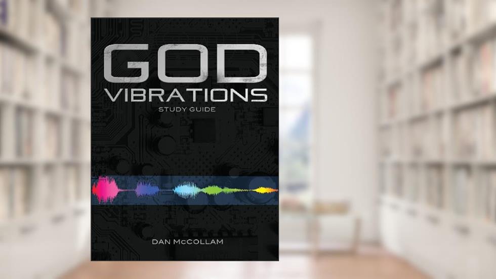 God Vibrations Study Guide: A Kingdom Perspective on the Power of Sound, written by Dan McCollam