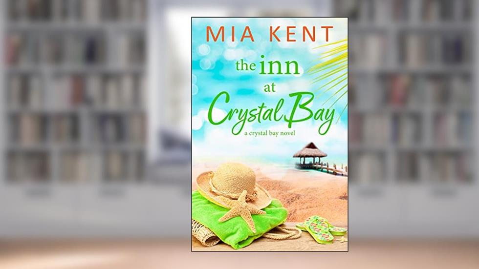 The Inn at Crystal Bay (Crystal Bay Novel Book 2), written by Mia Kent