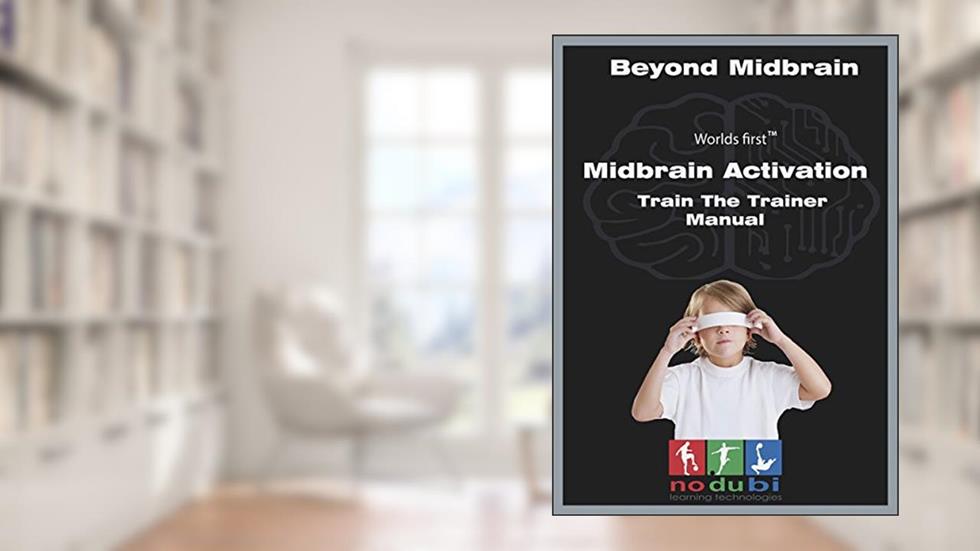 World's First Beyond Midbrain Activation Train The Trainer Manual: Book on Beyond Midbrain Activation for Trainers, written by Hitesh Parmar