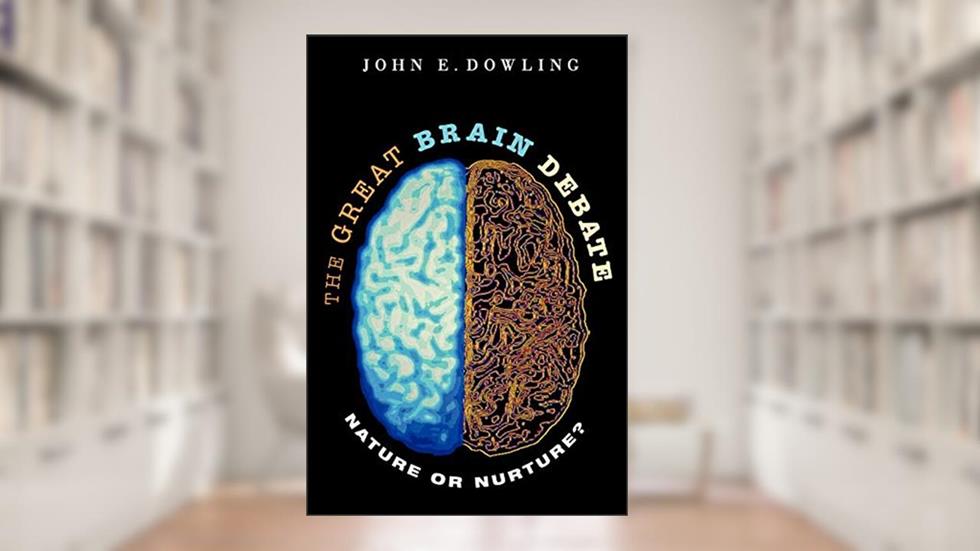 The Great Brain Debate: Nature or Nurture? (Science Essentials), written by John E. Dowling