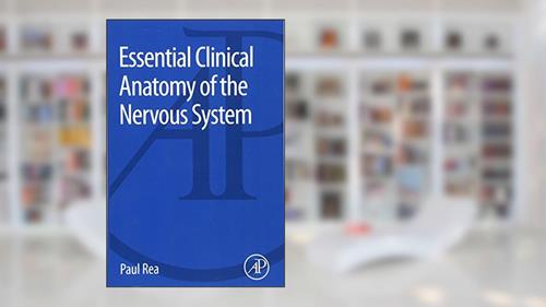 Cover from Essential Clinical Anatomy of the Nervous System, written by Paul Rea