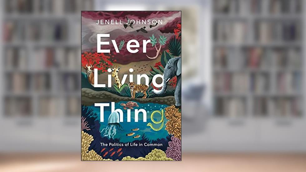 Every Living Thing: The Politics of Life in Common (RSA Series in Transdisciplinary Rhetoric), written by Jenell Johnson