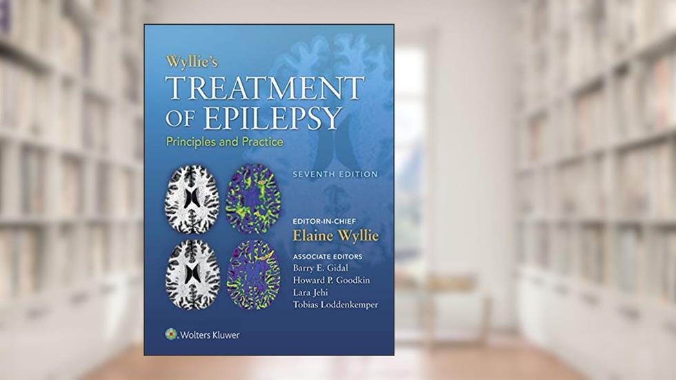 Wyllie's Treatment of Epilepsy: Principles and Practice, written by Elaine Wyllie