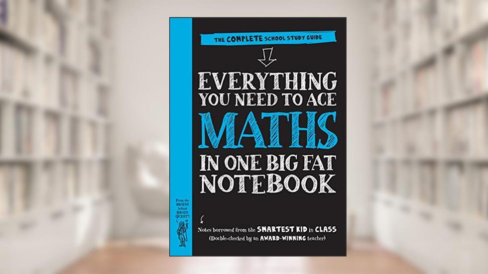 Everything You Need to Ace Maths in One Big Fat Notebook: The Complete School Study Guide: 1 (Big Fat Notebooks), written by Workman Publishing