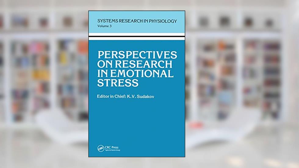 Perspectives on Research in Emotional Stress (Systems Research in Physiology, Vol 3), written by Detlev Ganten; Nicola A. Nikolov; K.V. Sudakov