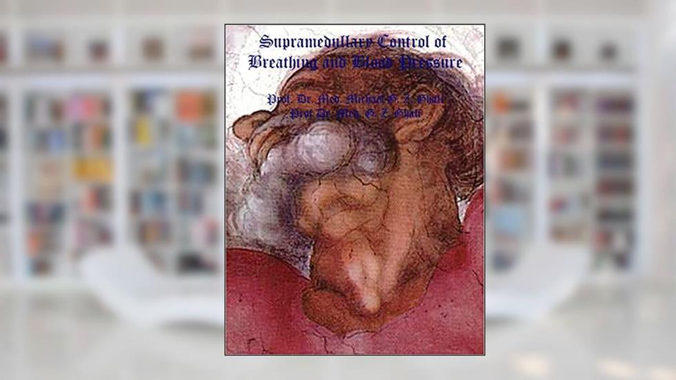 Supramedullary Control of Breathing and Blood Pressure, written by Michael Ghali; George Ghali