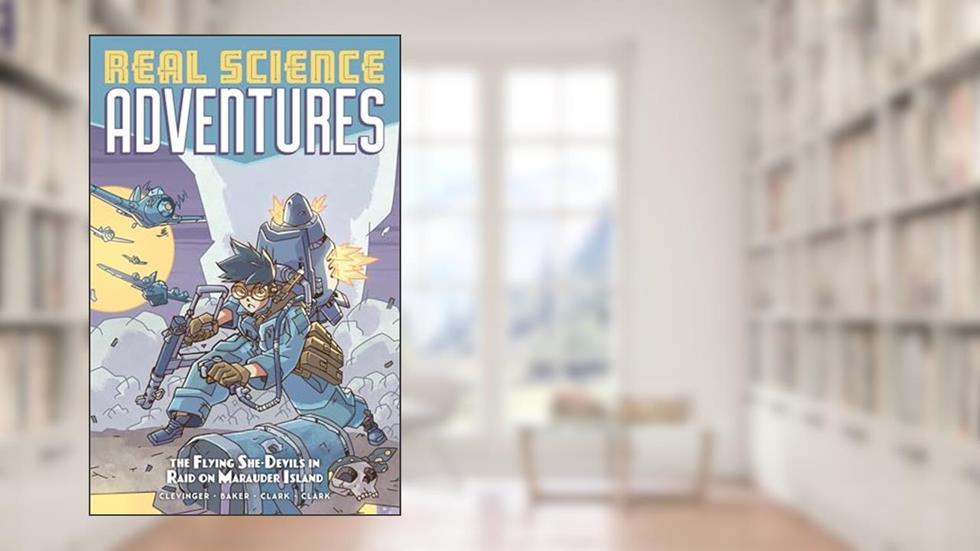 Atomic Robo Presents Real Science Adventures: The Flying She-Devils in Raid on Marauder Island (ATOMIC ROBO RSA), written by Brian Clevinger