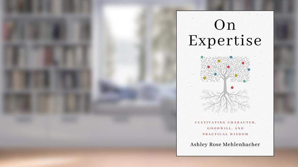 On Expertise: Cultivating Character, Goodwill, and Practical Wisdom (RSA Series in Transdisciplinary Rhetoric), written by Ashley Rose Mehlenbacher