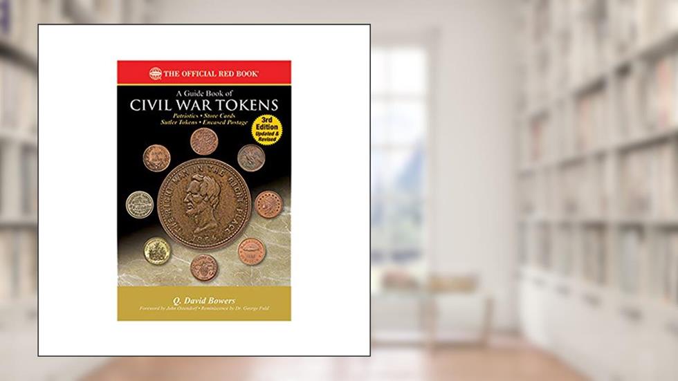 A Guide Book of Civil War Tokens 3rd Edition (Whitman Publishing, Llc) (Red Book), written by Q. David Bowers