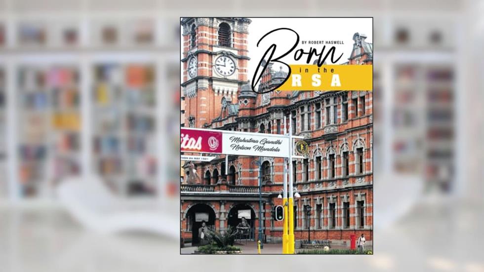 Gandhi and Mandela: Born in the R.S.A., written by Robert Haswell