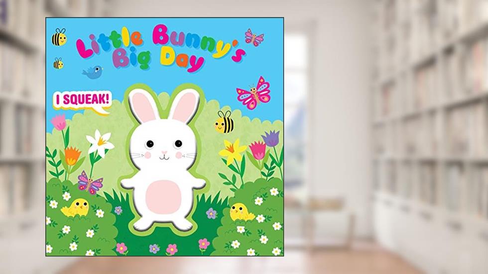 Squeeze & Squeak: Little Bunny's Big Day, written by Grace Baranowski