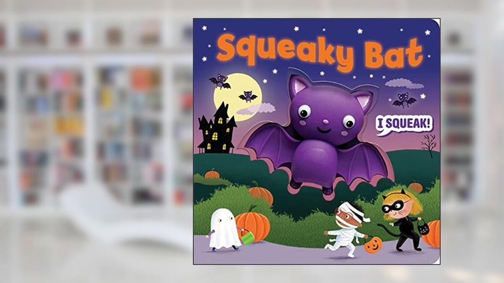 Squeeze & Squeak: Squeaky Bat, written by Maggie Fischer