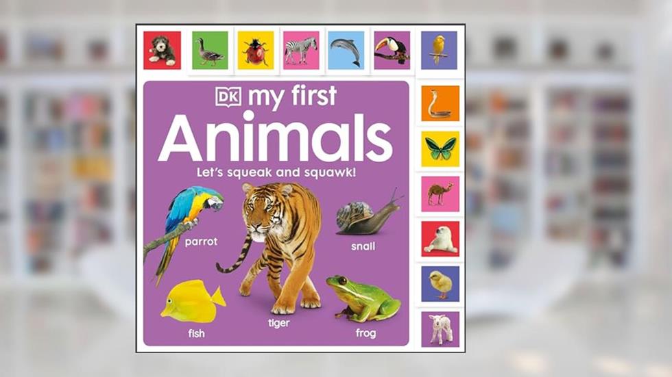 My First Animals: Let's Squeak and Squawk! (My First Tabbed Board Book), written by DK