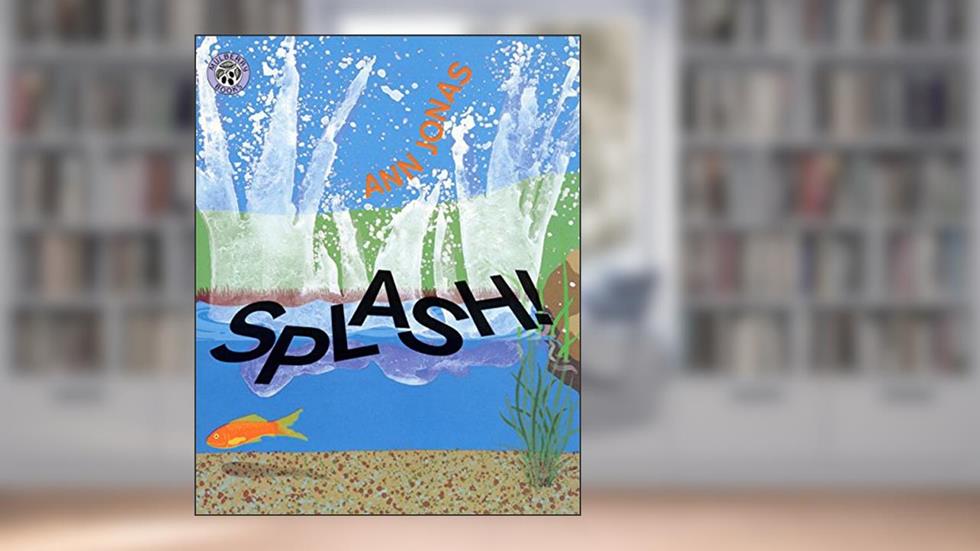 Splash!, written by Ann Jonas