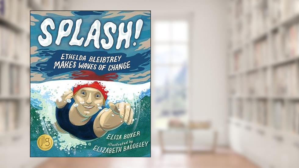 Splash!: Ethelda Bleibtrey Makes Waves of Change, written by Elisa Boxer