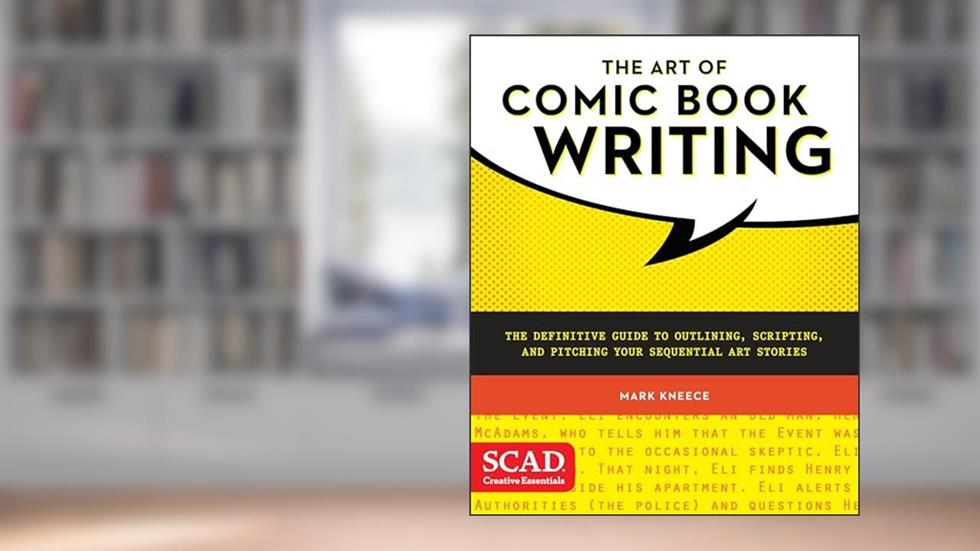 The Art of Comic Book Writing: The Definitive Guide to Outlining, Scripting, and Pitching Your Sequential Art Stories, written by Mark Kneece