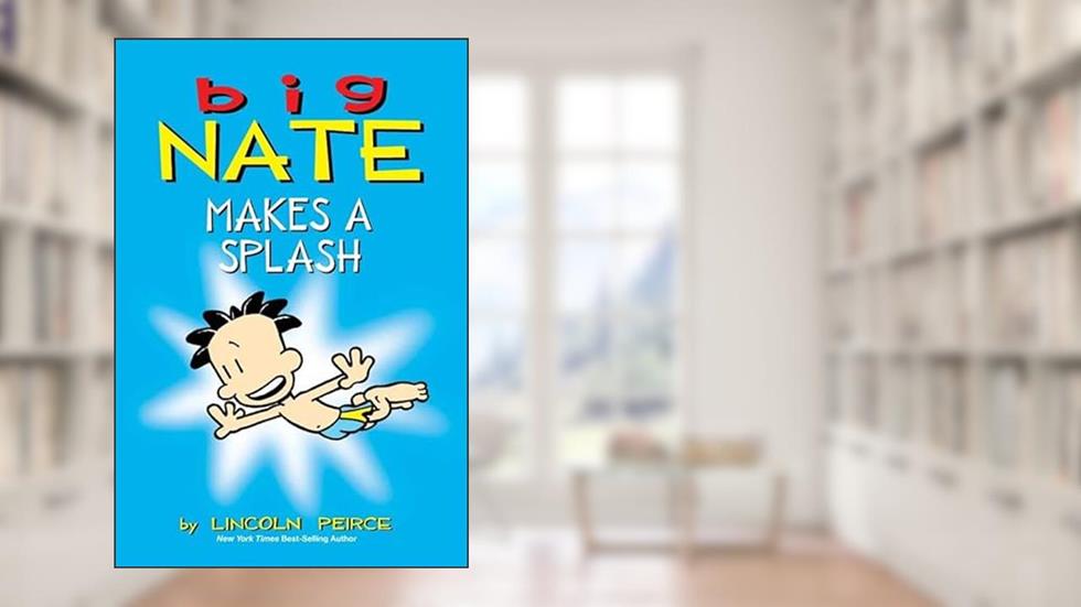 Big Nate Makes a Splash, written by Lincoln Peirce