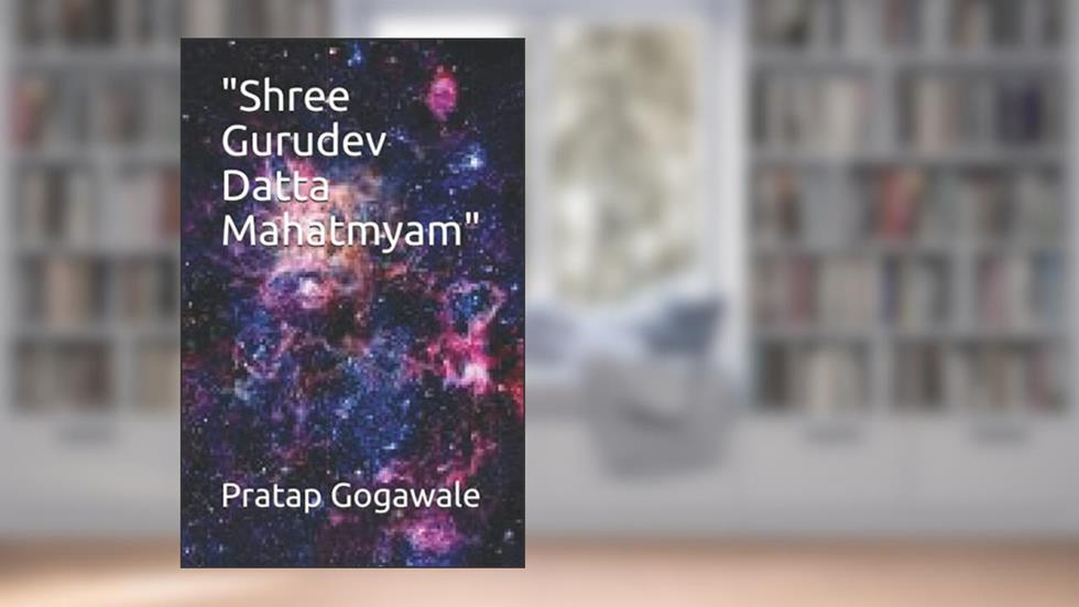 "Shree Gurudev Datta Mahatmyam", written by Pratap Anant Gogawale