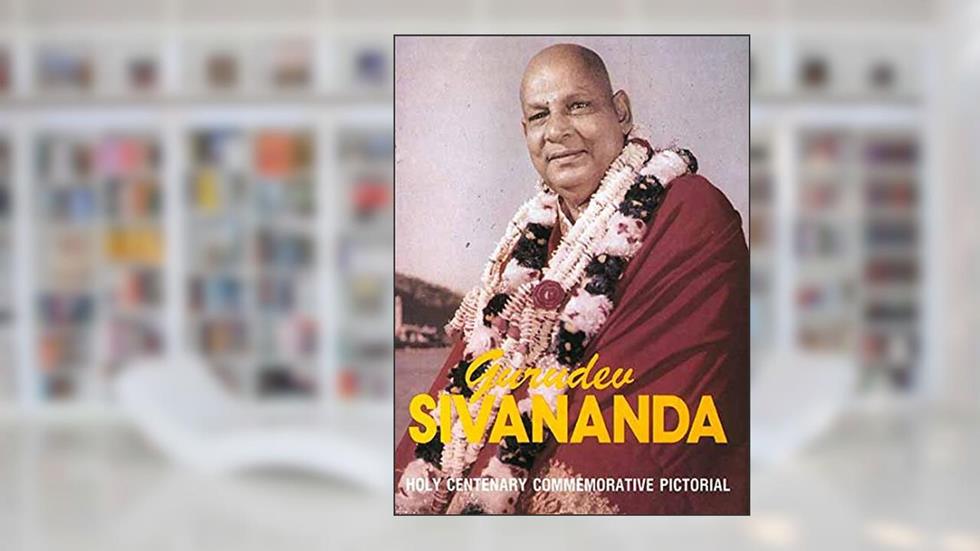 Gurudev Sivananda (Holy Centenary Commemorative Pictorial), written by Sivananda Saraswati