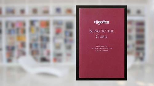 Cover from Song to the Guru: A Method of Self Realization Through Sublime Mantra, written by Shree Gurudev Rudrananda Yogashram