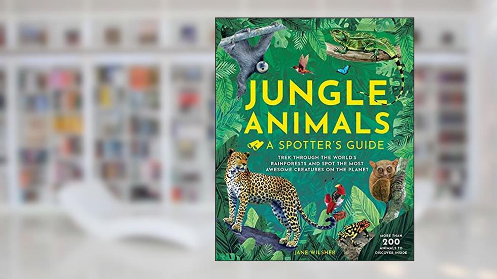 Jungle Animals: A Spotter's Guide, written by Jane Wilsher