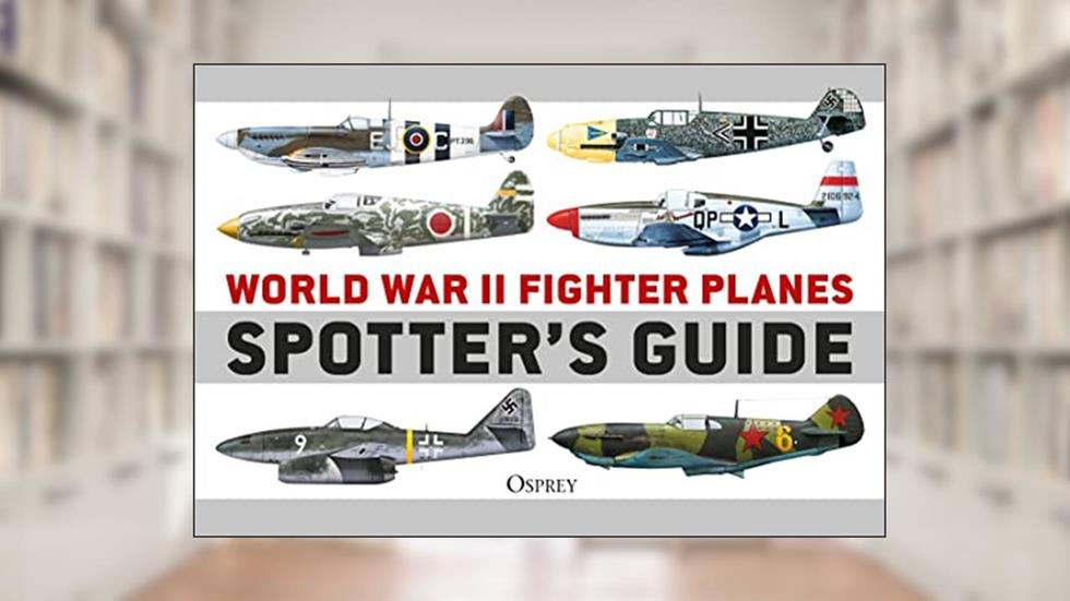World War II Fighter Planes Spotter's Guide, written by Tony Holmes