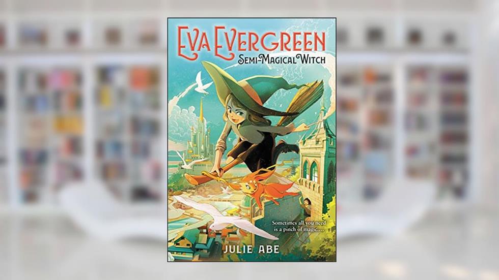 Eva Evergreen, Semi-Magical Witch (Eva Evergreen, 1), written by Julie Abe