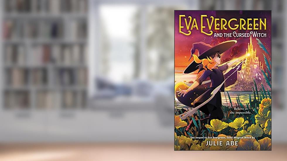 Eva Evergreen and the Cursed Witch (Eva Evergreen, 2), written by Julie Abe