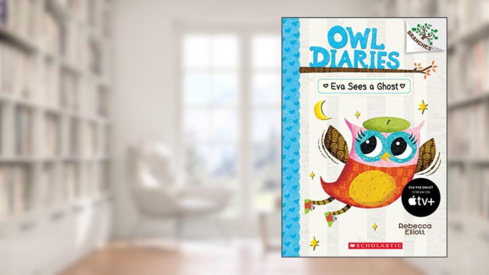 Eva Sees a Ghost: A Branches Book (Owl Diaries #2), written by Rebecca Elliott