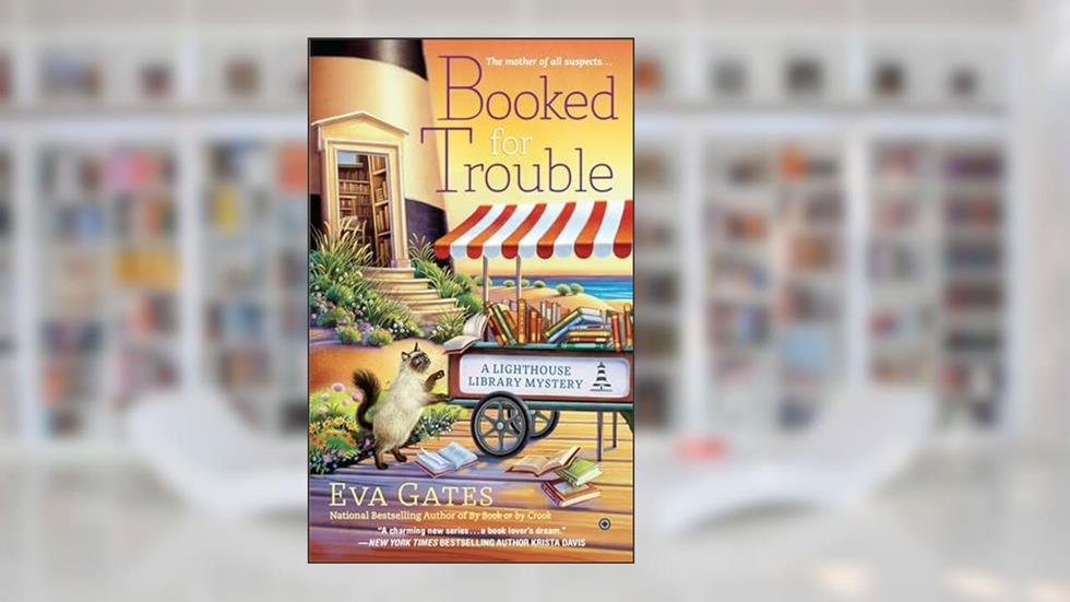 Booked for Trouble (A Lighthouse Library Mystery), written by Eva Gates