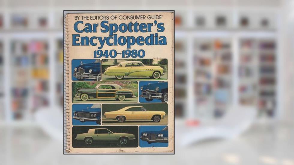 Car Spotters Encyclopedia 1940 - 1980: By the Editors of Consumer Guide, written by Rh Value Publishing
