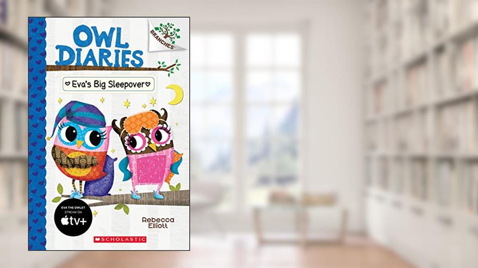 Eva's Big Sleepover: A Branches Book (Owl Diaries #9) (9), written by Rebecca Elliott