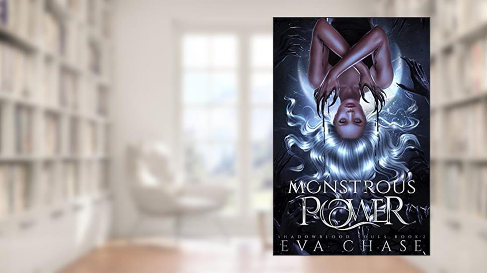 Monstrous Power (Shadowblood Souls Book 2), written by Eva Chase