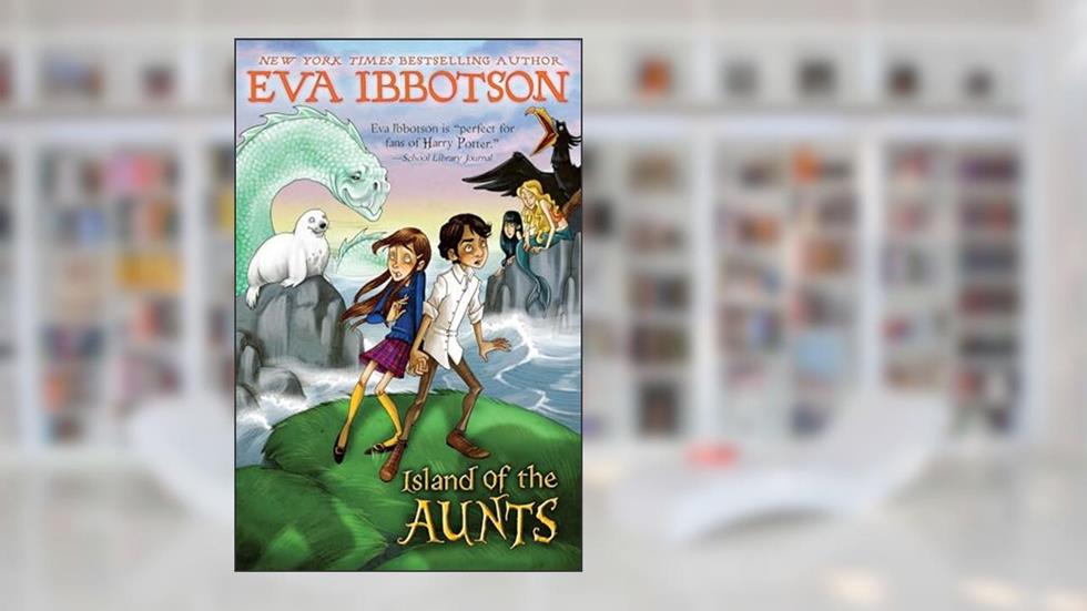 Island of the Aunts, written by Eva Ibbotson