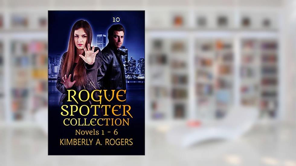 Rogue Spotter Collection: Novels 1-6 (Rogue Spotter Universe Collections Book 1), written by Kimberly A. Rogers