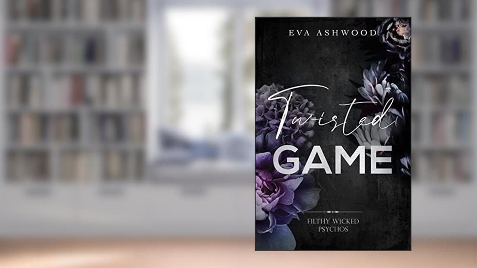 Twisted Game (Filthy Wicked Psychos Book 1), written by Eva Ashwood