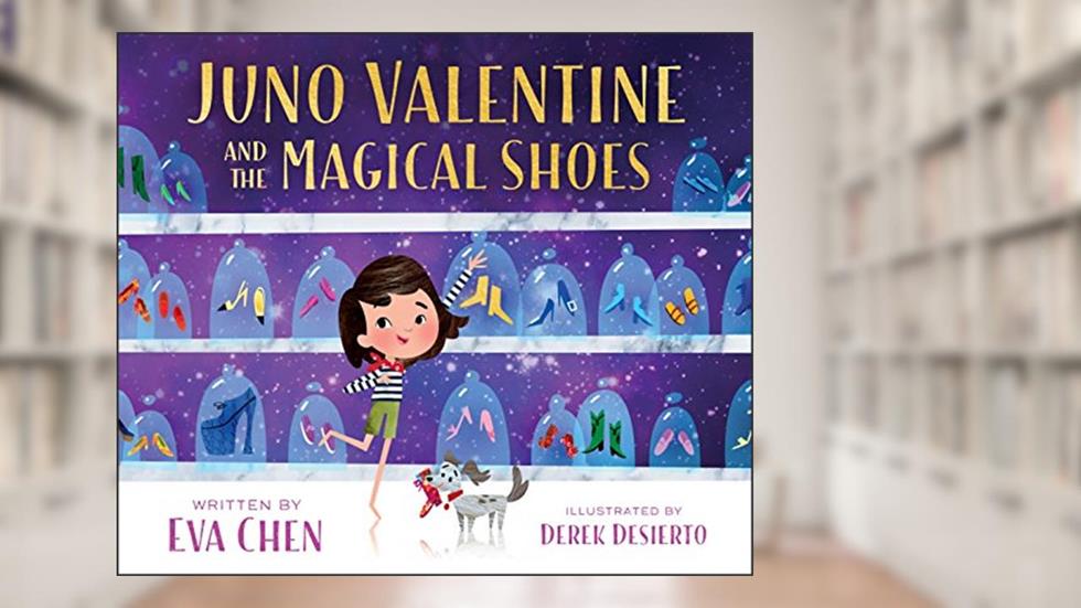 Juno Valentine and the Magical Shoes, written by Eva Chen