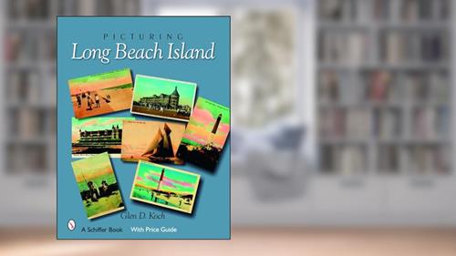 Cover from Picturing Long Beach Island, New Jersey (Schiffer Books), written by Glenn D. Koch