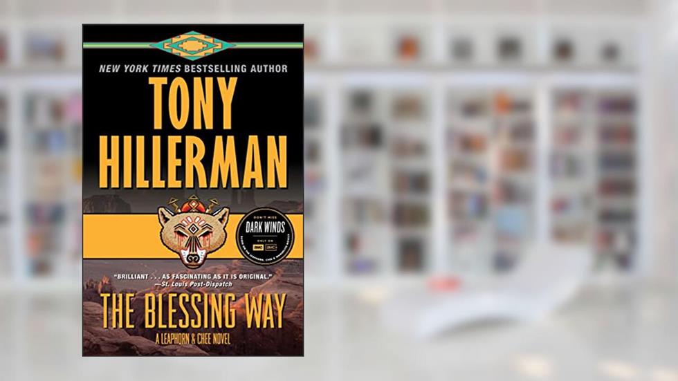The Blessing Way: A Leaphorn & Chee Novel (Leaphorn, Chee & Manuelito Book 1), written by Tony Hillerman