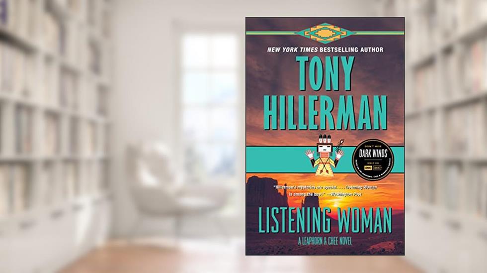 Listening Woman: A Mystery Novel (A Leaphorn and Chee Novel, 3), written by Tony Hillerman