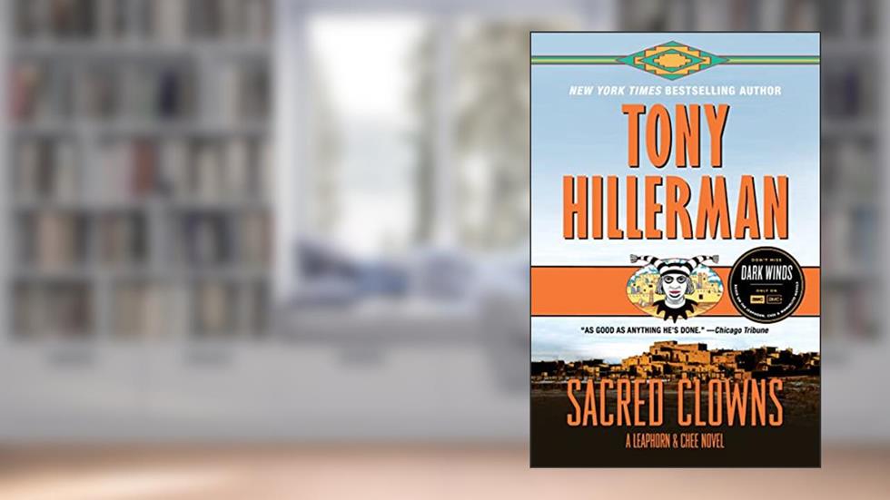 Sacred Clowns: A Leaphorn and Chee Novel (Leaphorn, Chee & Manuelito Book 11), written by Tony Hillerman