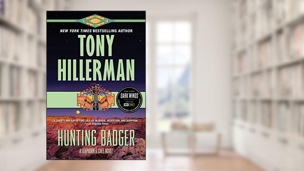 Hunting Badger: A Leaphorn and Chee Novel (Leaphorn, Chee & Manuelito Book 14), written by Tony Hillerman