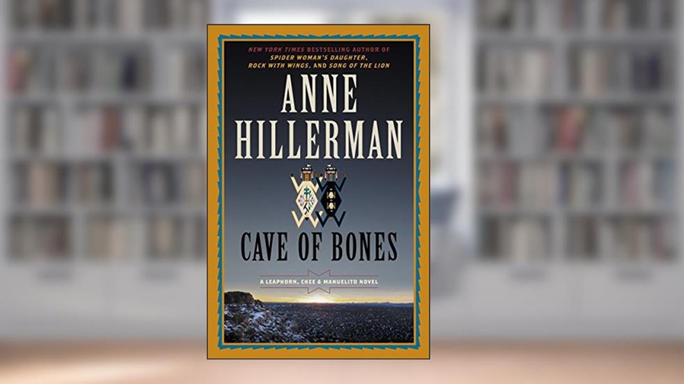 Cave of Bones: A Leaphorn, Chee & Manuelito Novel, written by Anne Hillerman