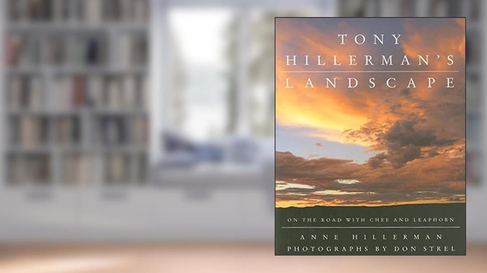 Tony Hillerman's Landscape: On the Road with Chee and Leaphorn, written by Anne Hillerman
