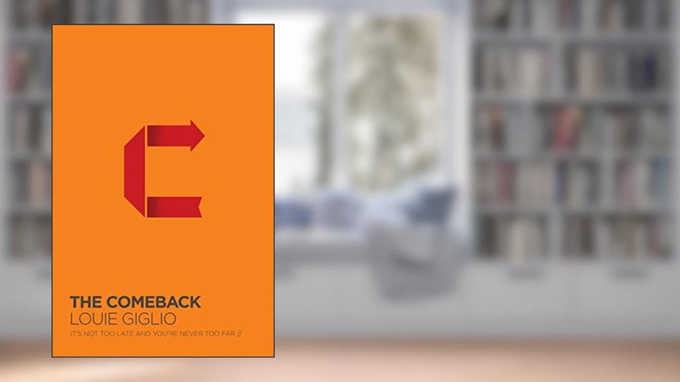 Comeback, written by Louie Giglio