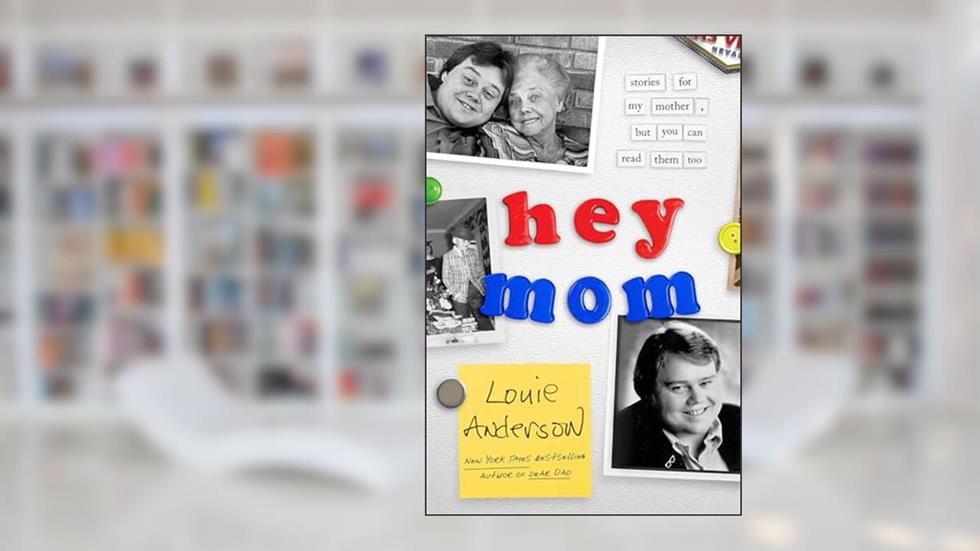 Hey Mom: Stories for My Mother, But You Can Read Them Too, written by Louie Anderson