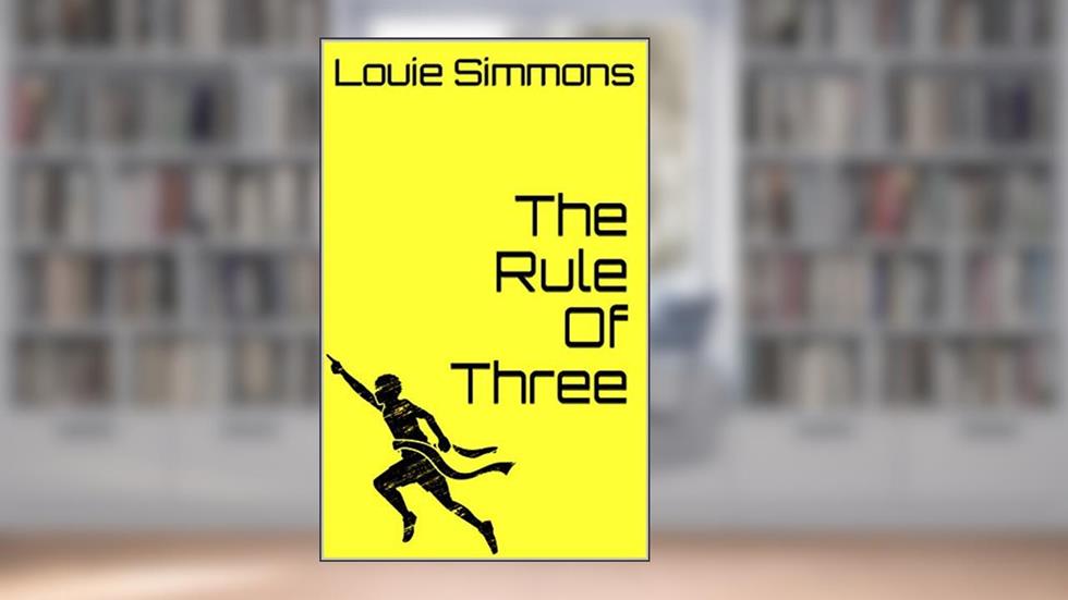 The Rule Of Three, written by Louie Simmons