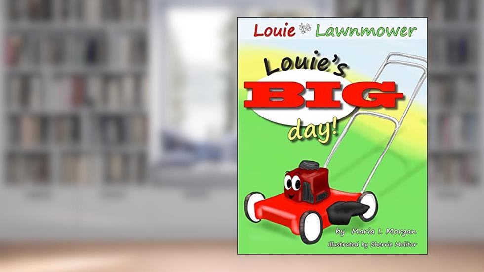 Louie's BIG day!, written by Maria I. Morgan