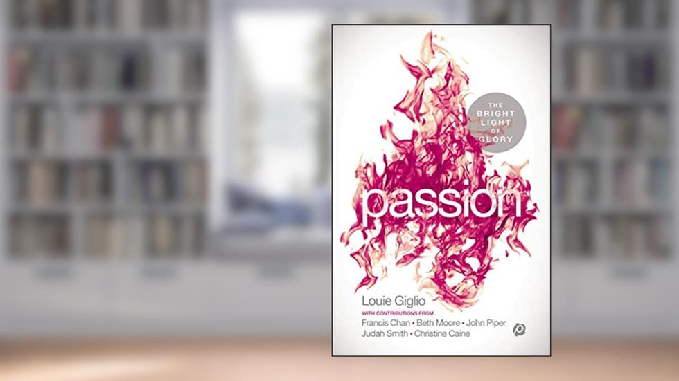 PASSION, written by Louie Giglio