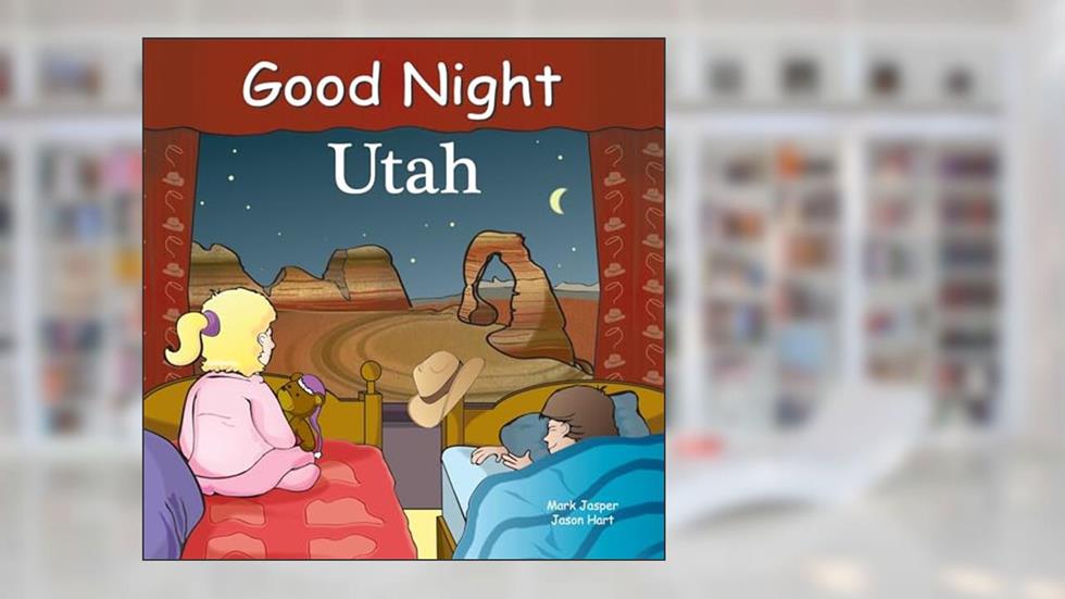 Good Night Utah (Good Night Our World), written by Mark Jasper